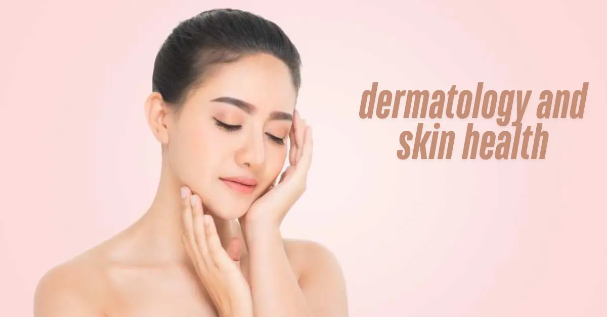 dermatology and skin health